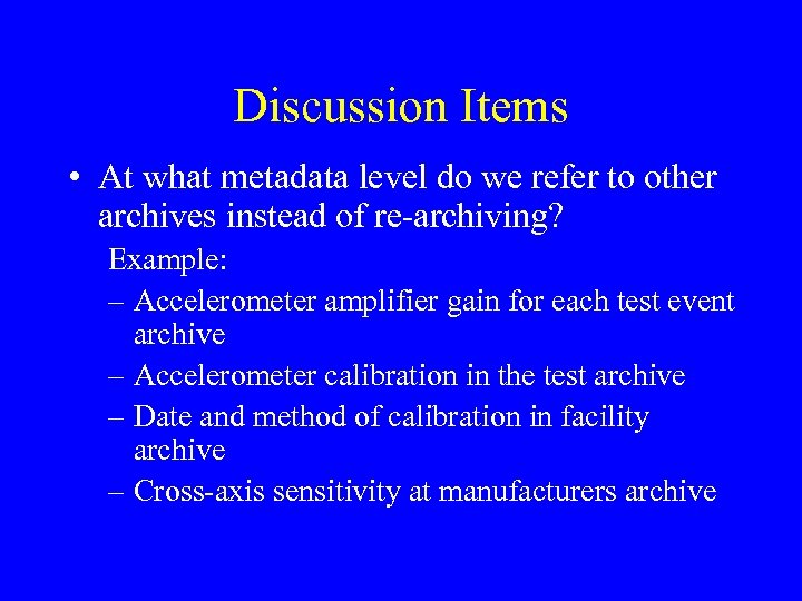 Discussion Items • At what metadata level do we refer to other archives instead