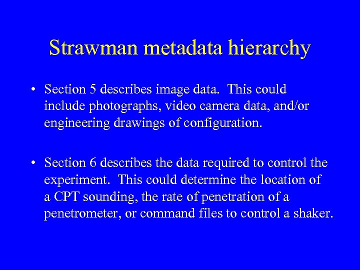 Strawman metadata hierarchy • Section 5 describes image data. This could include photographs, video