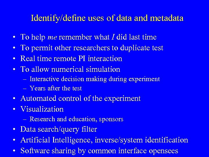 Identify/define uses of data and metadata • • To help me remember what I