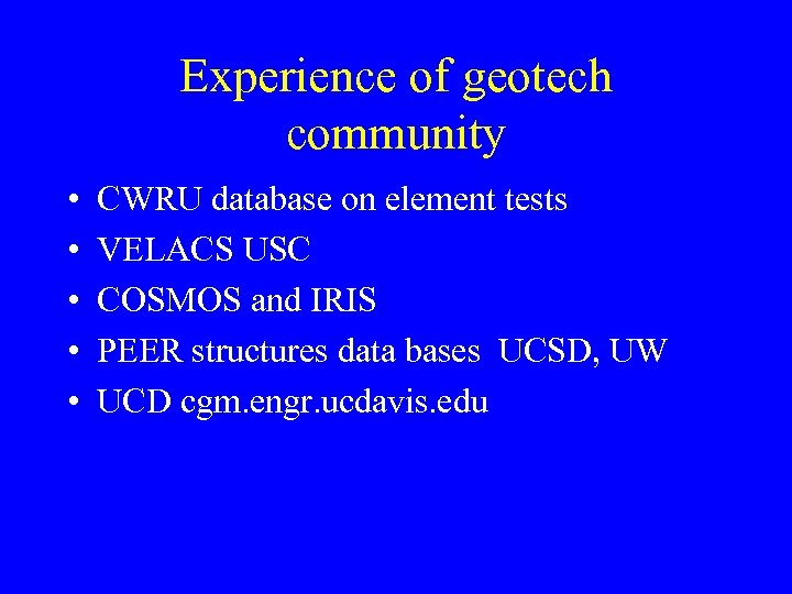 Experience of geotech community • • • CWRU database on element tests VELACS USC