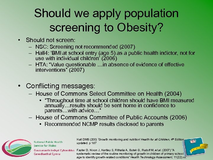 Should we apply population screening to Obesity? • Should not screen: – NSC: Screening