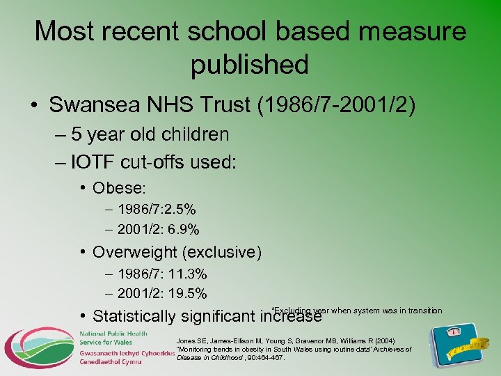 Most recent school based measure published • Swansea NHS Trust (1986/7 -2001/2) – 5