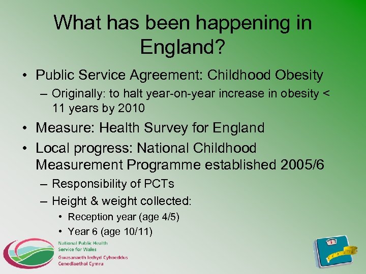 What has been happening in England? • Public Service Agreement: Childhood Obesity – Originally: