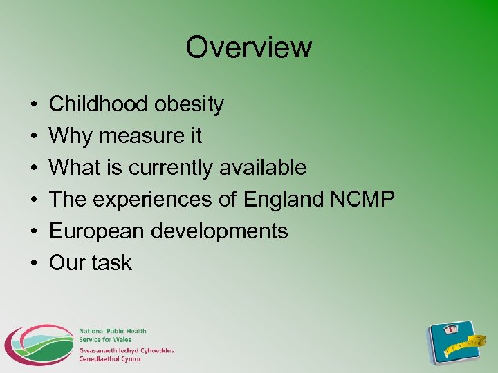 Overview • • • Childhood obesity Why measure it What is currently available The