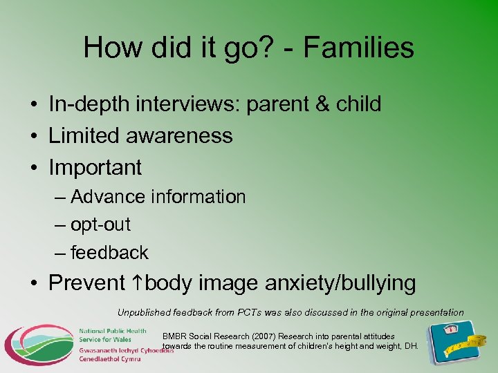 How did it go? - Families • In-depth interviews: parent & child • Limited