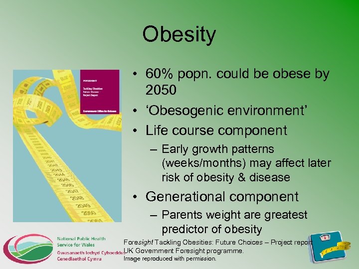 Obesity • 60% popn. could be obese by 2050 • ‘Obesogenic environment’ • Life