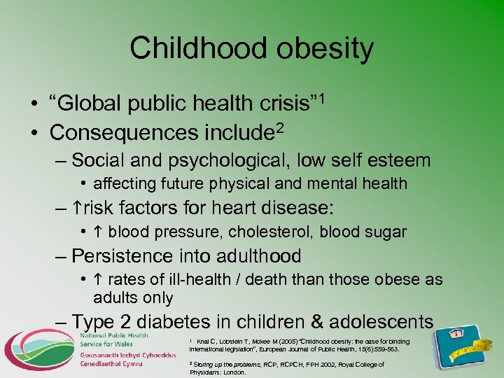 Childhood obesity • “Global public health crisis” 1 • Consequences include 2 – Social
