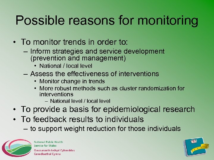 Possible reasons for monitoring • To monitor trends in order to: – Inform strategies