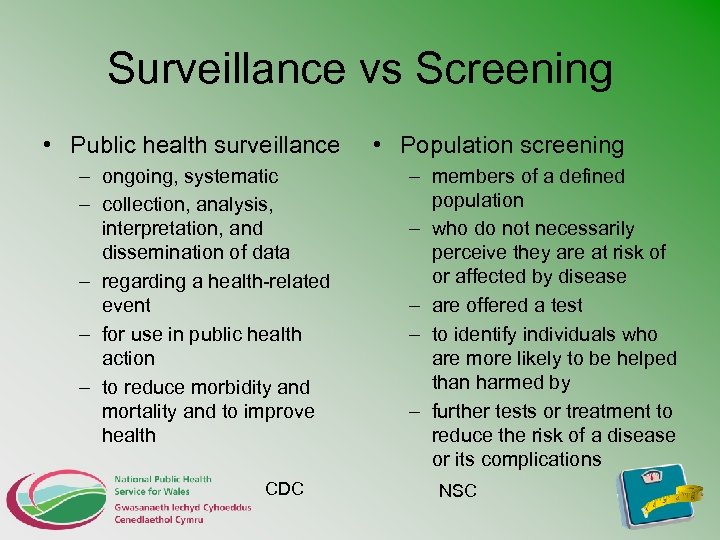 Surveillance vs Screening • Public health surveillance – ongoing, systematic – collection, analysis, interpretation,