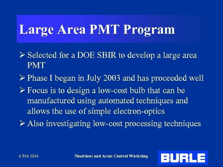 Large Area PMT Program Ø Selected for a DOE SBIR to develop a large