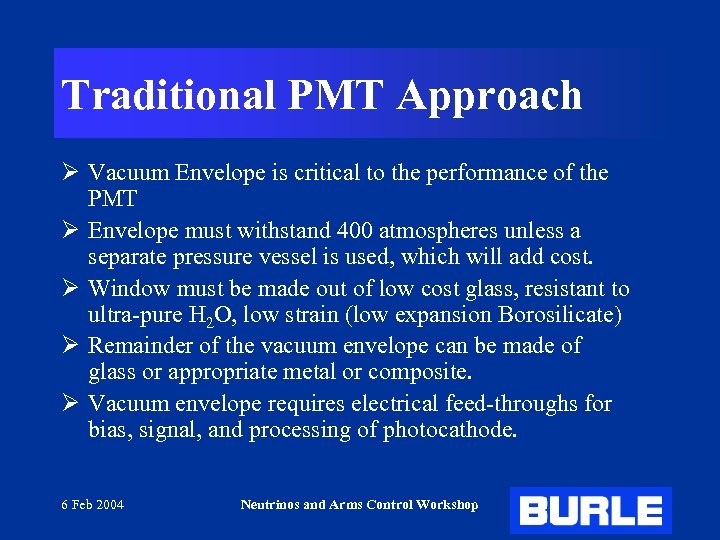 Traditional PMT Approach Ø Vacuum Envelope is critical to the performance of the PMT