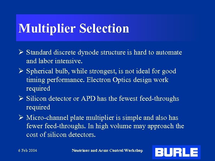 Multiplier Selection Ø Standard discrete dynode structure is hard to automate and labor intensive.