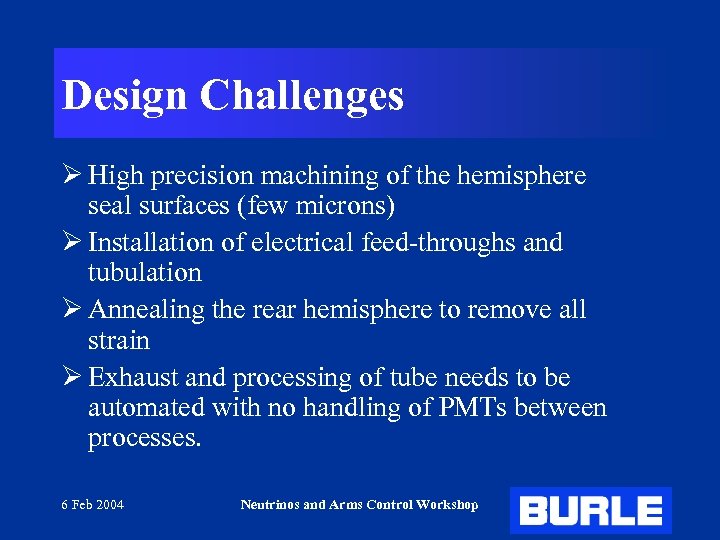 Design Challenges Ø High precision machining of the hemisphere seal surfaces (few microns) Ø