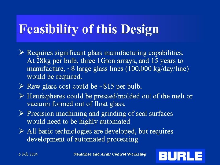 Feasibility of this Design Ø Requires significant glass manufacturing capabilities. At 28 kg per