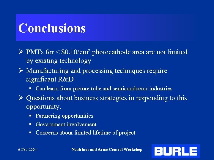 Conclusions Ø PMTs for < $0. 10/cm 2 photocathode area are not limited by