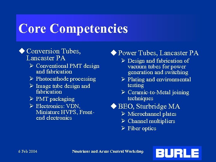 Core Competencies u Conversion Tubes, Lancaster PA Ø Conventional PMT design and fabrication Ø