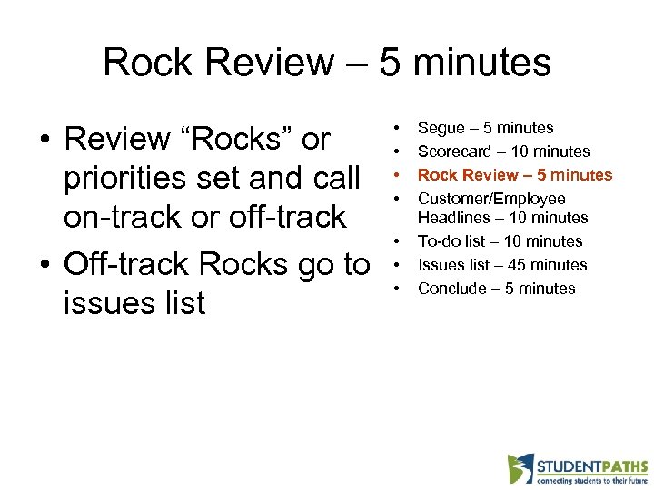 Rock Review – 5 minutes • Review “Rocks” or priorities set and call on-track