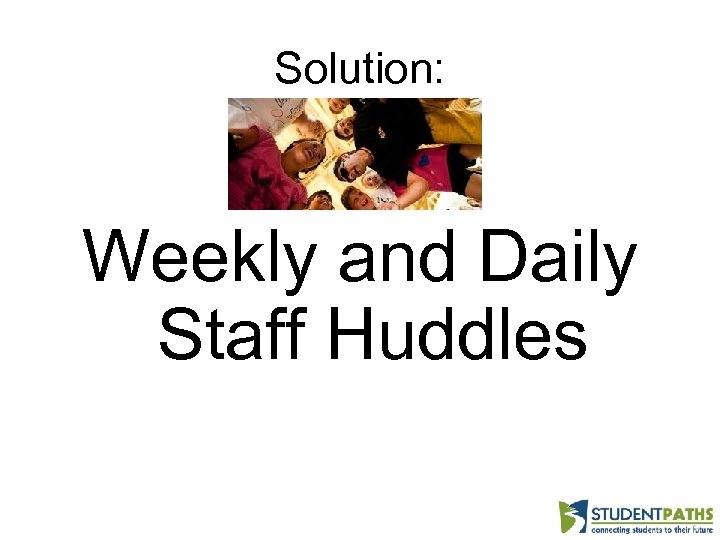 Solution: Weekly and Daily Staff Huddles 