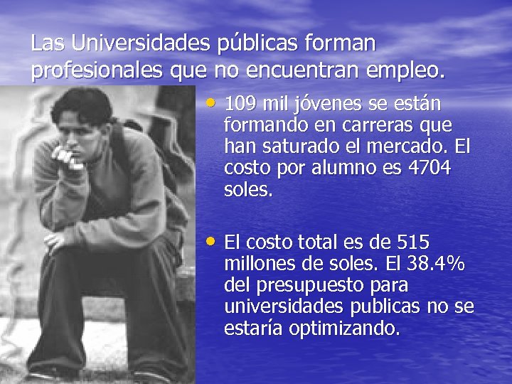 Las Universidades públicas forman profesionales que no encuentran empleo. • 109 mil jóvenes se