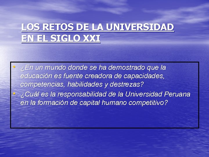 LOS RETOS DE LA UNIVERSIDAD EN EL SIGLO XXI • ¿En un mundo donde
