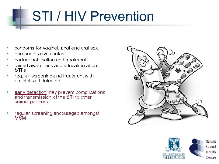 STI / HIV Prevention • • • condoms for vaginal, anal and oral sex