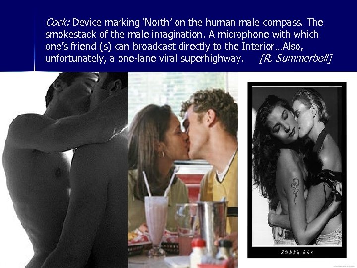 Cock: Device marking ‘North’ on the human male compass. The smokestack of the male