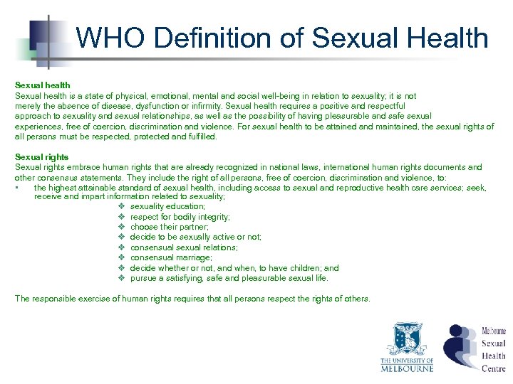 WHO Definition of Sexual Health Sexual health is a state of physical, emotional, mental