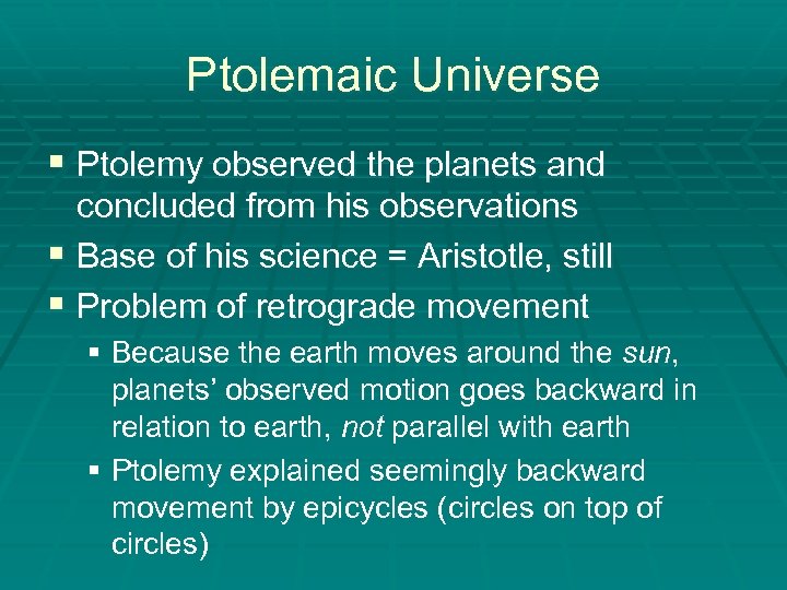 Ptolemaic Universe § Ptolemy observed the planets and concluded from his observations § Base