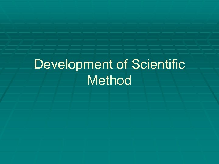 Development of Scientific Method 