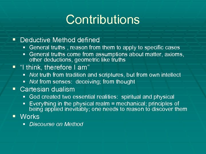 Contributions § Deductive Method defined § General truths , reason from them to apply