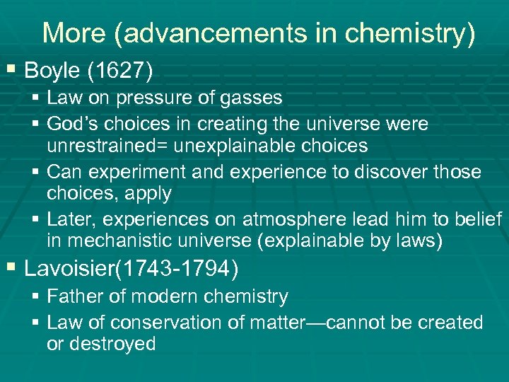 More (advancements in chemistry) § Boyle (1627) § Law on pressure of gasses §