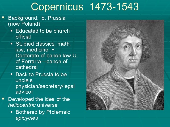 Copernicus 1473 -1543 § Background: b. Prussia (now Poland) § Educated to be church