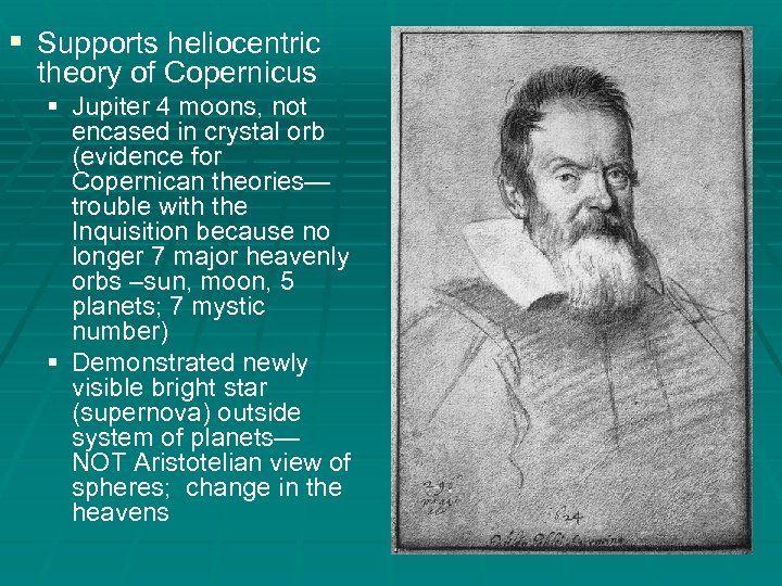 § Supports heliocentric theory of Copernicus § Jupiter 4 moons, not encased in crystal