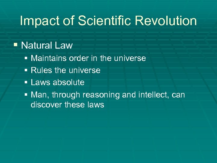 Impact of Scientific Revolution § Natural Law § Maintains order in the universe §