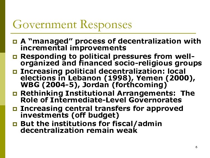 Government Responses p p p A “managed” process of decentralization with incremental improvements Responding