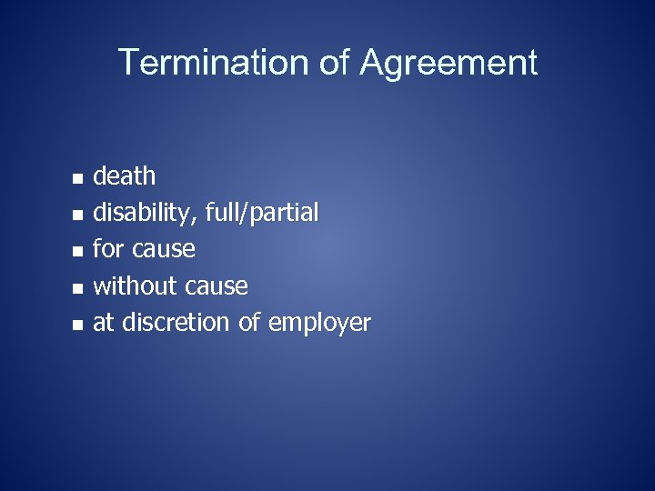 Termination of Agreement death n disability, full/partial n for cause n without cause n