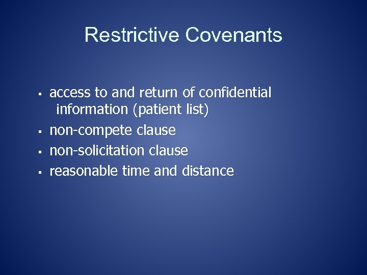 Restrictive Covenants § § access to and return of confidential information (patient list) non-compete