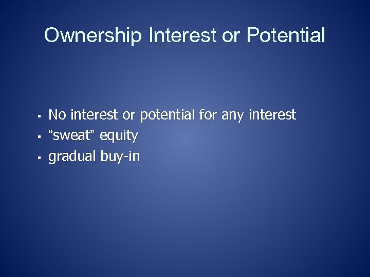 Ownership Interest or Potential § § § No interest or potential for any interest