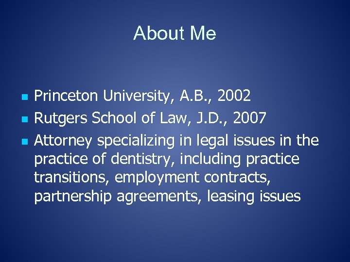 About Me n n n Princeton University, A. B. , 2002 Rutgers School of