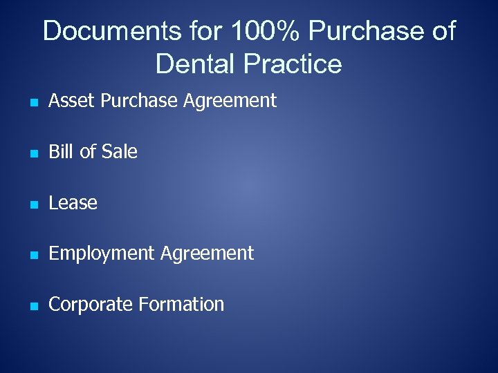 Documents for 100% Purchase of Dental Practice n Asset Purchase Agreement n Bill of