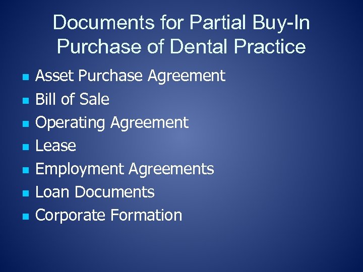 Documents for Partial Buy-In Purchase of Dental Practice n n n n Asset Purchase