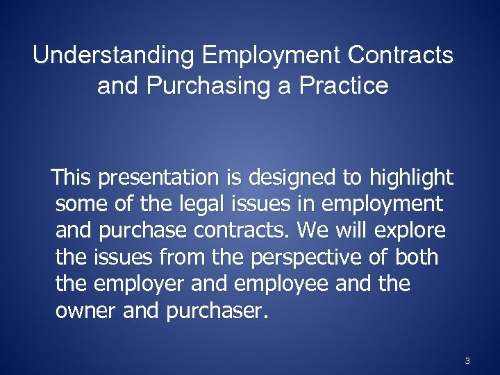 Understanding Employment Contracts and Purchasing a Practice This presentation is designed to highlight some
