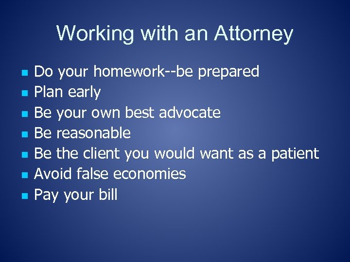Working with an Attorney n n n n Do your homework--be prepared Plan early