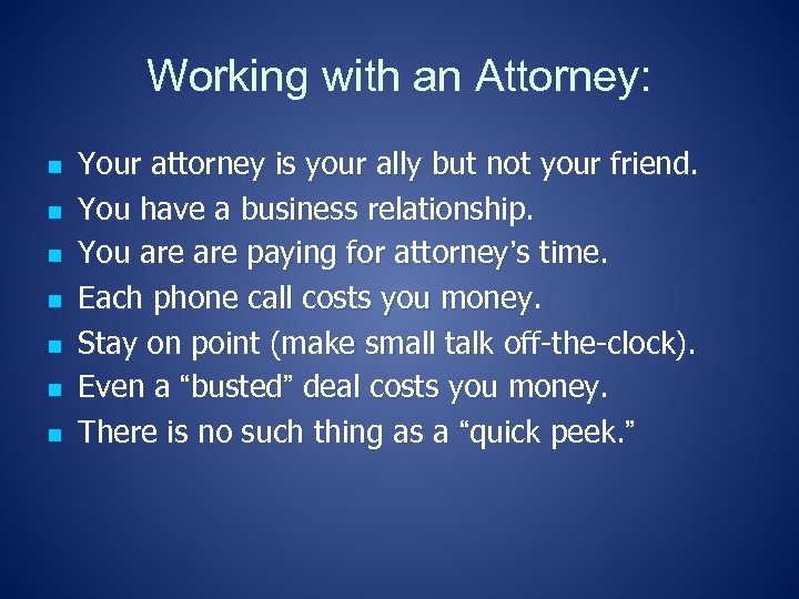 Working with an Attorney: n n n n Your attorney is your ally but