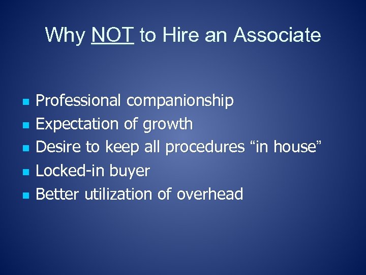 Why NOT to Hire an Associate n n n Professional companionship Expectation of growth