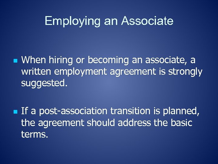 Employing an Associate n n When hiring or becoming an associate, a written employment