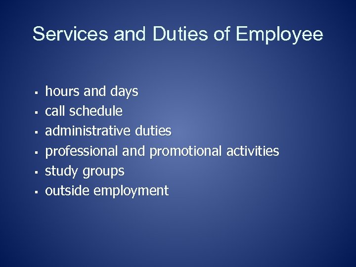 Services and Duties of Employee § § § hours and days call schedule administrative
