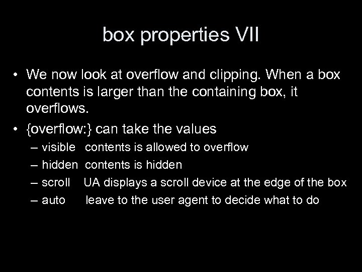 box properties VII • We now look at overflow and clipping. When a box