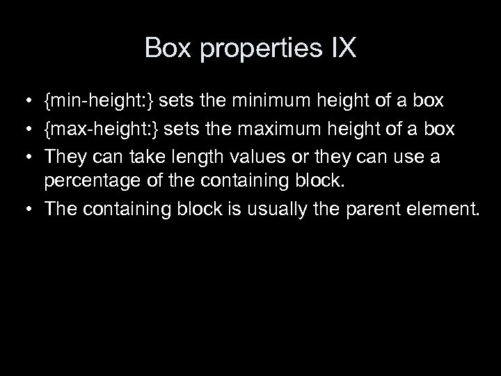 Box properties IX • {min-height: } sets the minimum height of a box •