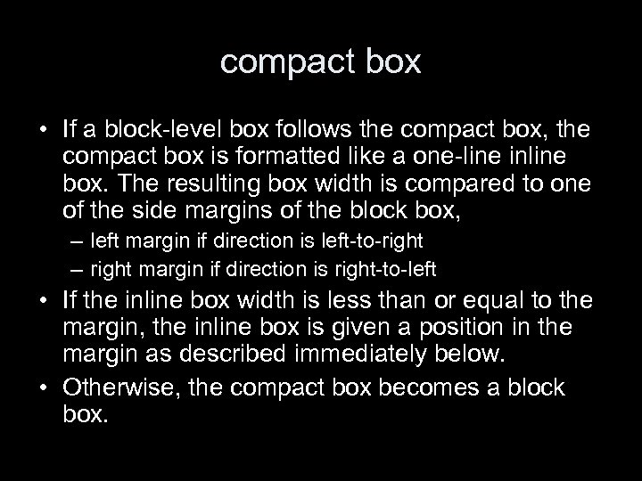 compact box • If a block-level box follows the compact box, the compact box